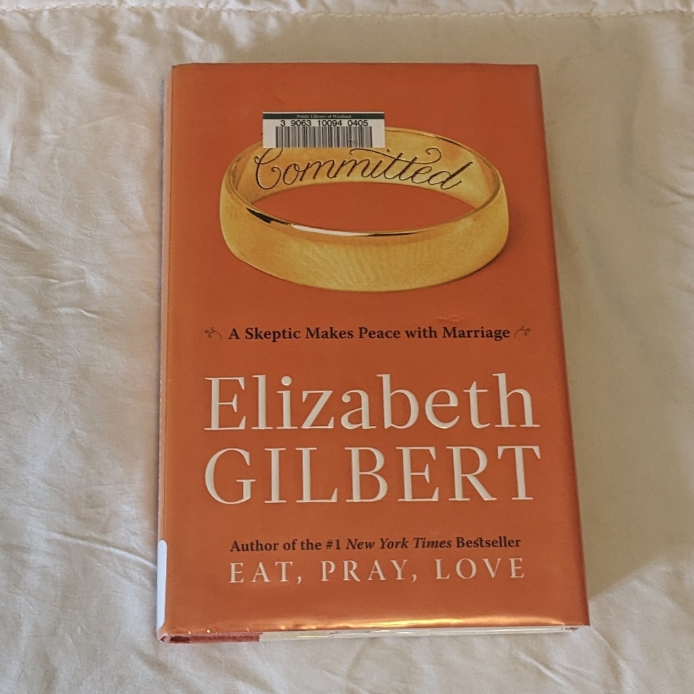 Committed by Elizabeth Gilbert Hardcover